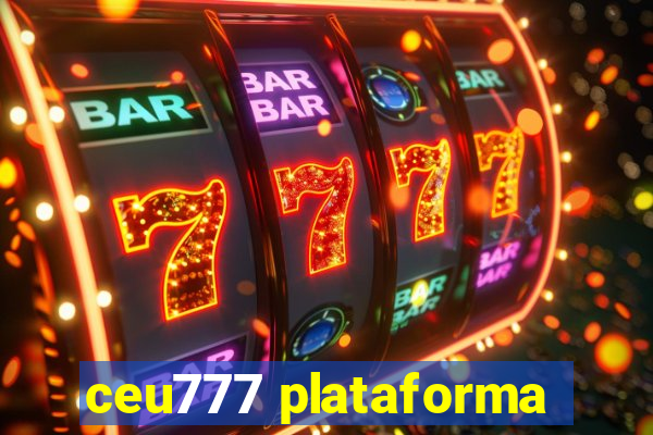 ceu777 plataforma